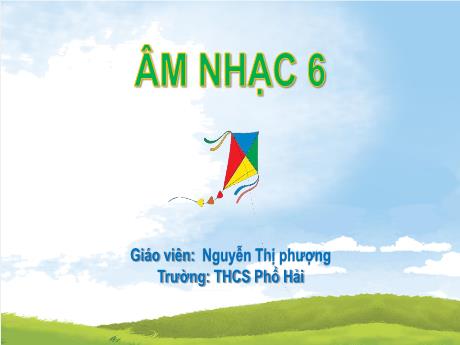 Bài giảng Âm nhạc Lớp 6 - Chủ đề III: Biết ơn thầy cô - Nguyễn Thị Phượng