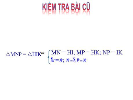 Bài giảng Toán Lớp 7 - Bài: Trường hợp bằng nhau thứ nhất của tam giác cạnh– cạnh–cạnh (c-c-c)